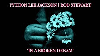Python Lee Jackson | Rod Stewart 'In a Broken Dream' (+lyrics)