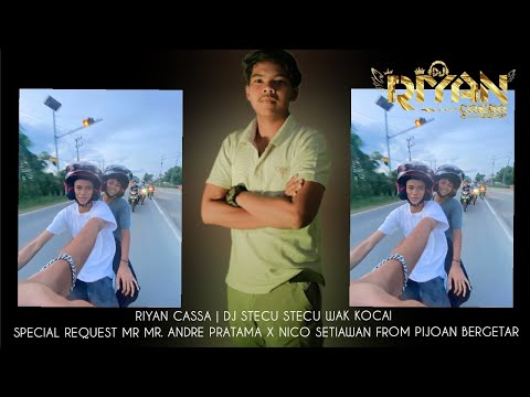 RIYAN CASSA | DJ STECU STECU X WAK KOCAI #REQMAHAL #PIJOANBERGOYANG