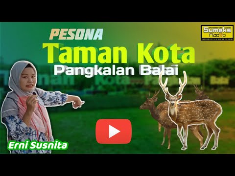 Pesona TAMAN KOTA PANGKALAN BALAI,//Sumeks KULU KILIR