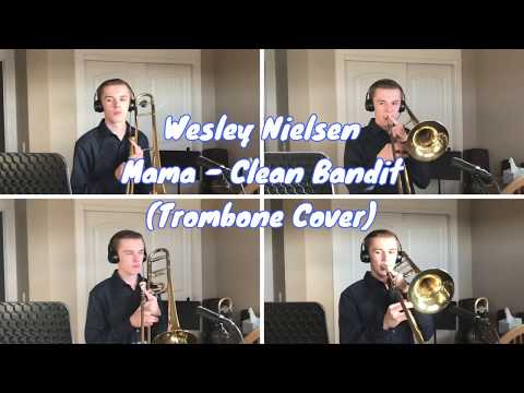 Clean Bandit - Mama (Trombone Cover)