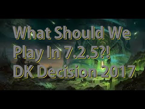 What Should You Play in 7.2.5?! DK Decision 2017.