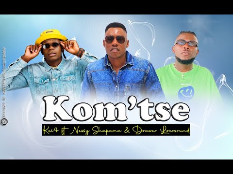 Kom'tse Kei4r ft Nessy Shapama & Drawer Locosound