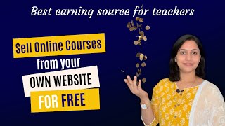Best Earning Source for Teachers | How to Sell Courses Online?