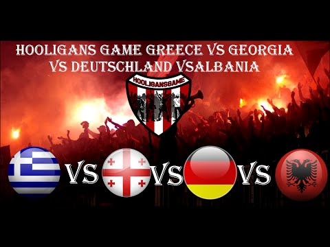 Hooligans Game-Greece vs Georgia vs Deutschland vsAlbania-Country Tournament