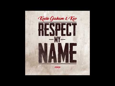 Keelo Graham (feat. Kev) - Respect My Name *Lyric Video*
