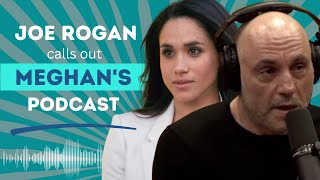 Joe Rogan Calls out Meghan's Podcast / Meghan Not Really Behind The Spotify Interviews