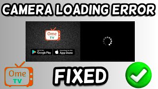 How to fix Ome TV Camera loading error | Ome TV camera not working