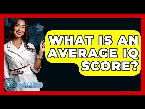 What Is An Average IQ Score? - Psychological Clarity