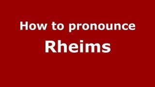 How to pronounce Rheims