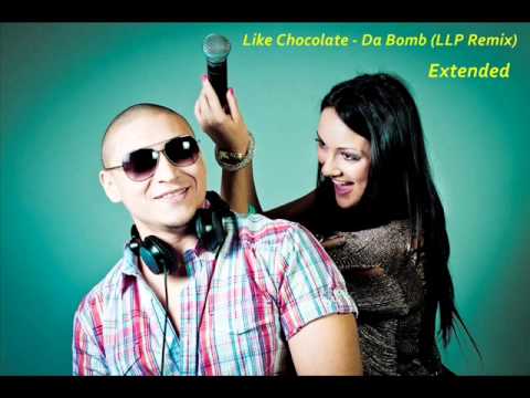 Like Chocolate - Da Bomb (LLP Remix Extended)
