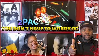 2PAC- YOU DON’T HAVE TO WORRY| Reaction 🙏🏽💯🔥🔥