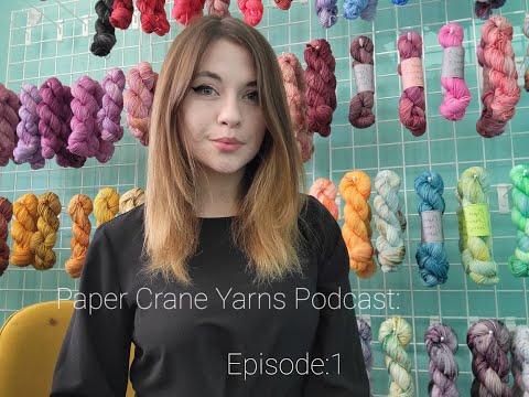 Paper Crane Yarns Knitting Podcast: Episode 1