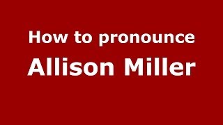 How to pronounce Allison Miller