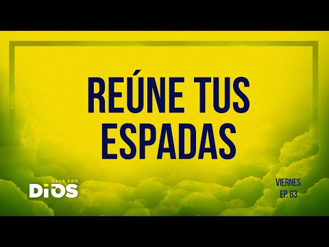 Vaya Con Dios Ep.63 - Reúne tus espadas