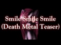 Smile Smile Smile Death Metal Teaser