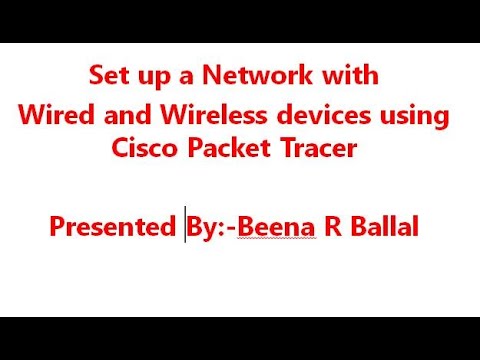 Setting up of  network  using wired and wireless devices using  CISCO packet tracer