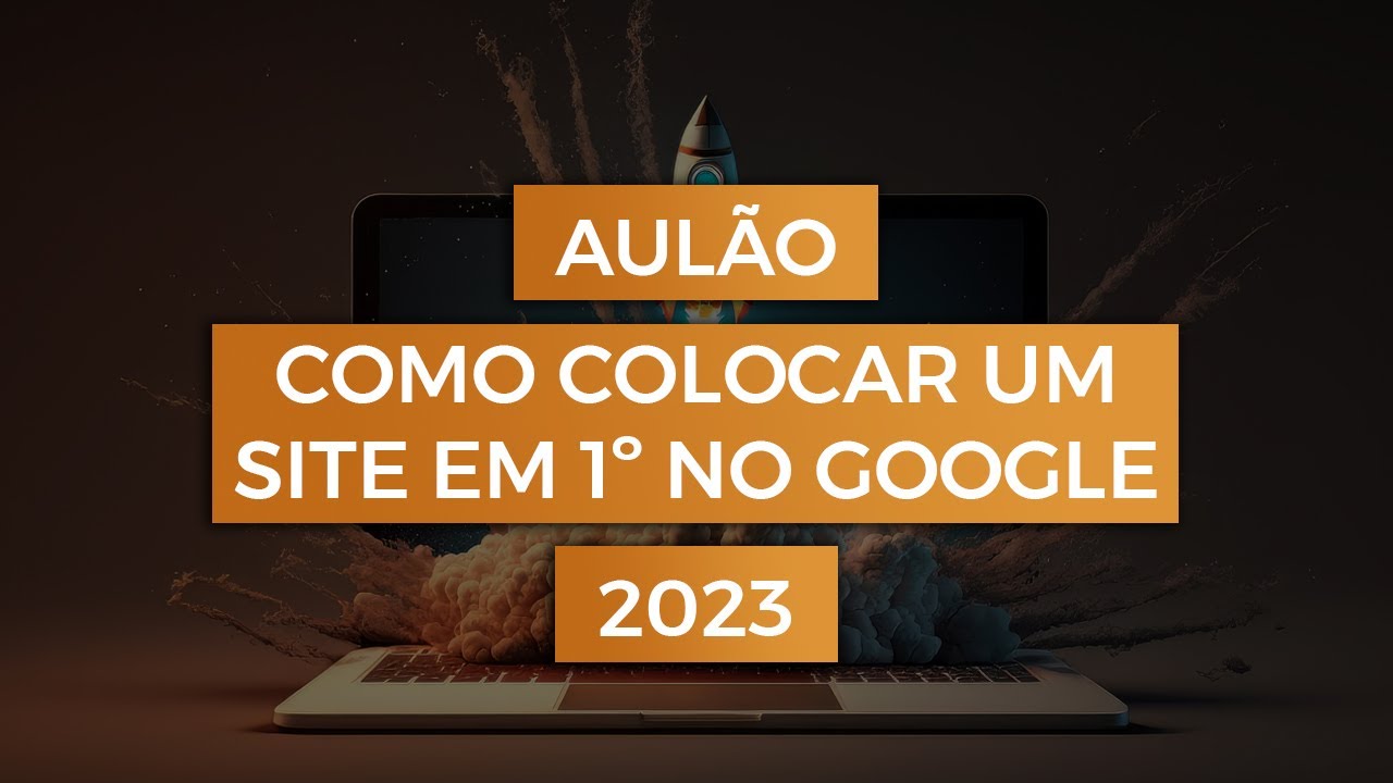 COMO COLOCAR O SEU SITE NA 1a PÁGINA DO GOOGLE [AULÃO]