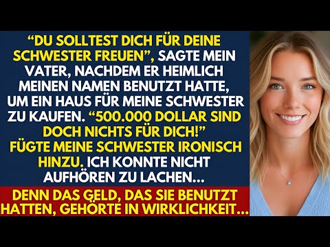 Meine Familie hat heimlich meinen Namen benutzt, um meiner Schwester ein Haus zu kaufen – Aber...