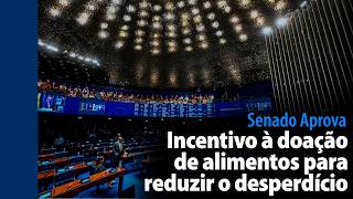 Senado Aprova: Incentivo à doação de alimentos para reduzir o desperdício
