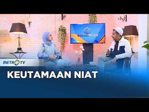 Ruang Ngaji - Keutamaan Niat