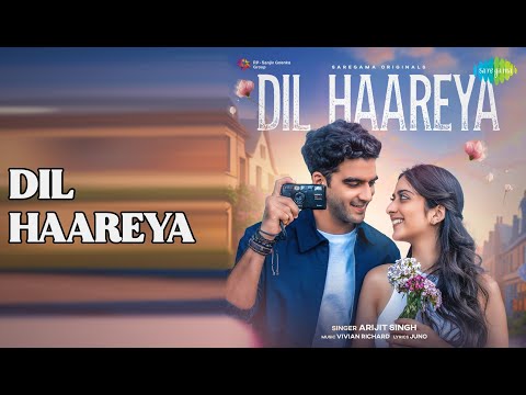 Dil Haareya | Dil Haareya | Arijit Singh Songs | Tanya Maniktala | Danesh Razvi