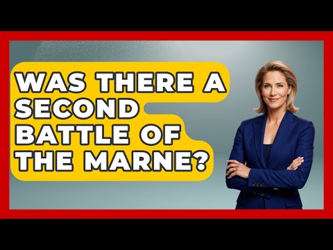 Was There A Second Battle Of The Marne? - France Fact File