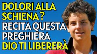 SAINT CHARLES ACUTIS: SAY THIS PRAYER IF YOU FEEL BACK PAIN AND GOD WILL FREE YOU