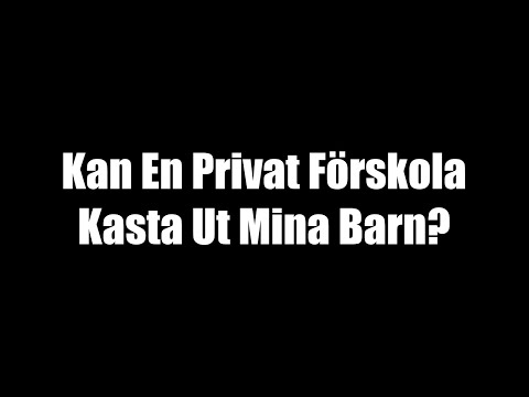 Kan En Privat Förskola Kasta Ut Mina Barn - Familjeliv