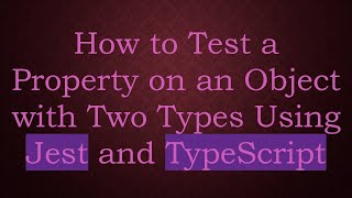Download the video "How to Test a Property on an Object with Two Types Using Jest and TypeScript"