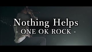 【Lyrics】 ONE OK ROCK - Nothing Helps (シングルver.) 和訳、カタカナ付き【リメイク】