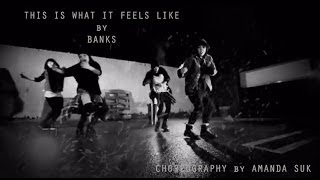 THIS IS WHAT IT FEELS LIKE by BANKS :: Choreography by Amanda Suk