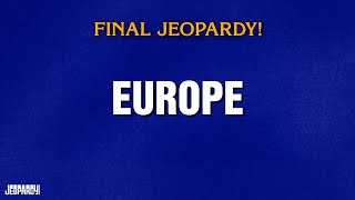 Europe | Final Jeopardy! | JEOPARDY!