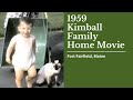 1959 Kimball Family Home Movie - Fort Fairfield - Maine