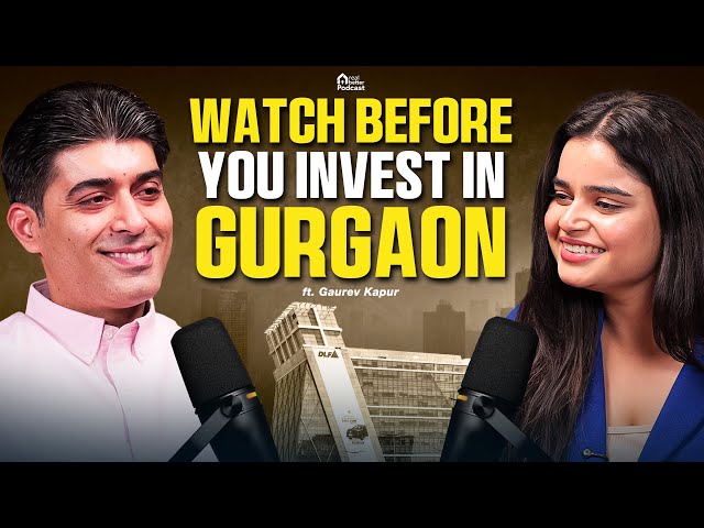 17 Years, 1000+ Investors, 1 Real Estate Truth – Gaurev Kapur Explains Gurugram Investment Secrets