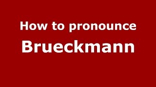 How to pronounce Brueckmann