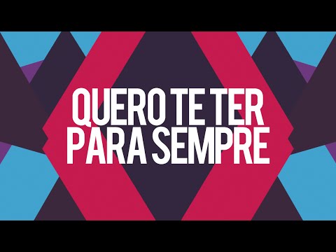Quero Te Ter Para Sempre video
