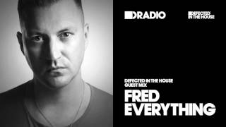 Defected In The House Radio 15.02.16 Guest Mix Fred Everything