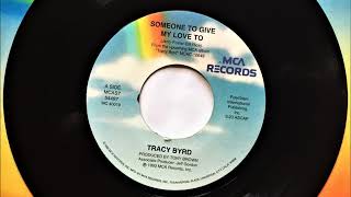 Someone To Give My Love To , Tracy Byrd , 1993