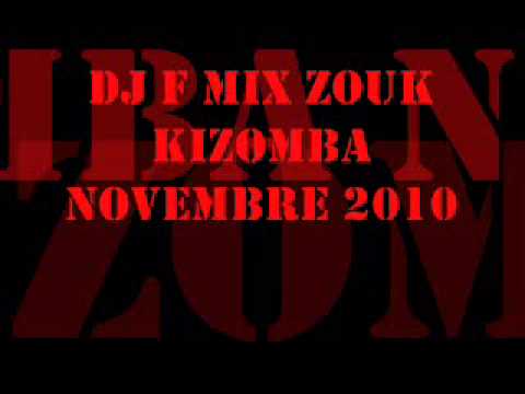 Selection Zouk Kizomba Dj F  Novembre 2010 PART 2