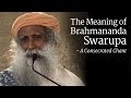 The Meaning Of Brahmananda Swarupa How It Is A Consecrated Chant Sadhguru