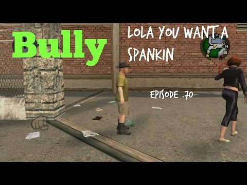 Bully | Lola, You Want A Spankin | episode 70