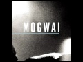 Mogwai - 2 Rights Make 1 Wrong (New Live 2010 Special Moves)