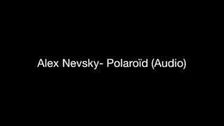 Alex Nevsky- Polaroid (Audio) ©