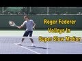 Roger Federer Volleys In Super Slow Motion