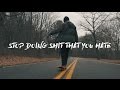 STOP DOING SHIT THAT YOU HATE January 22nd 2017