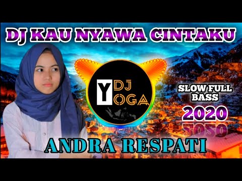 DJ KAU NYAWA CINTAKU ANDRA RESPATI TERBARU 2020 | VERSI SLOW FULL BASS