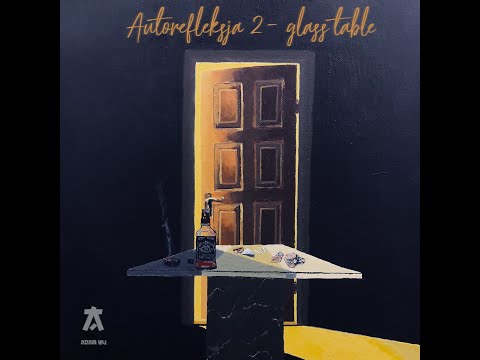 13. Adam Wu- Glass table (Autorefleksja 2- Glass table)