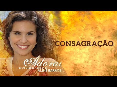 Consagração | CD Adorai | Aline Barros