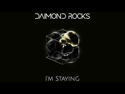 Daimond Rocks - I'm Staying