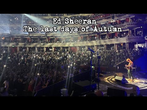 Ed Sheeran - The last days of Autumn concert - Royal Albert Hall London 2023 Live 🤍🍂
